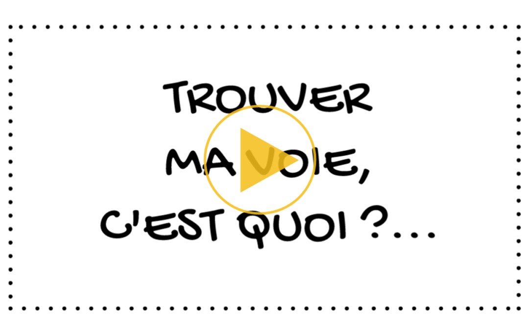 Trouver sa voie, c’est quoi ? Quelques clés en vidéo illustrée.