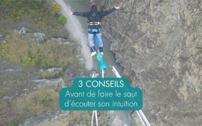 3 Conseils avant de faire le saut d’écouter son intuition
